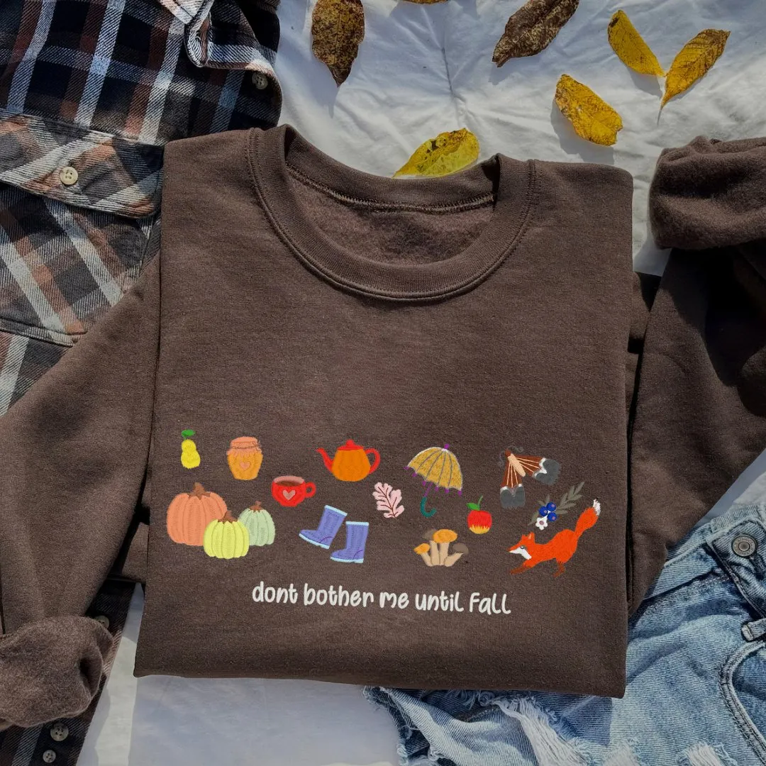 Don't Bother Me Until Fall Embroidered Sweatshirt – Cozy Autumn Edition