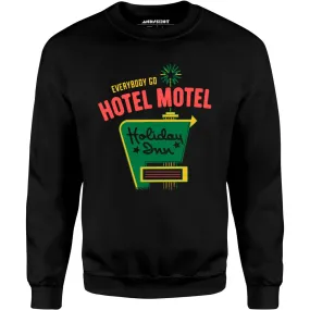 Everybody Go Hotel, Motel, Holiday Inn - Unisex Sweatshirt