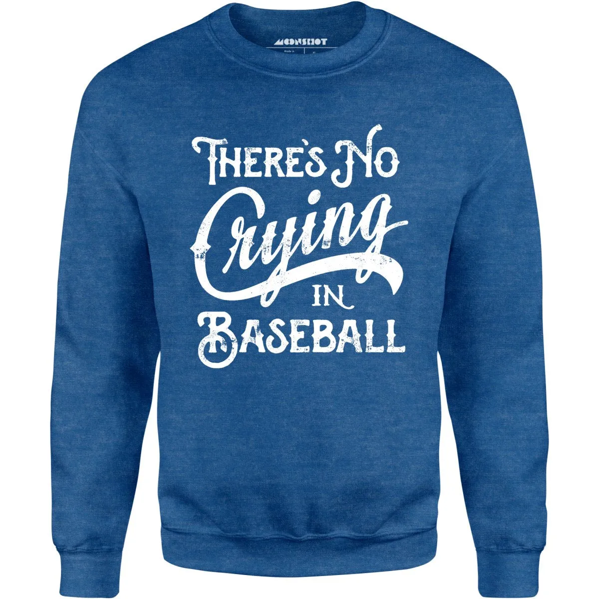 There's No Crying in Baseball - Unisex Sweatshirt