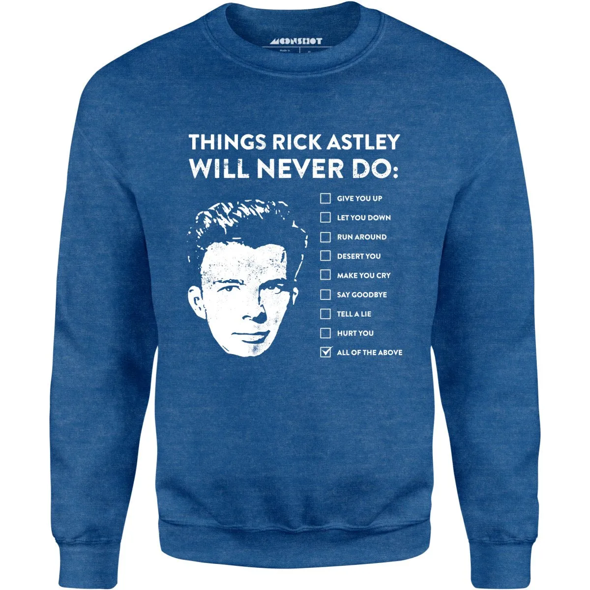 Things Rick Astley Will Never Do - Unisex Sweatshirt